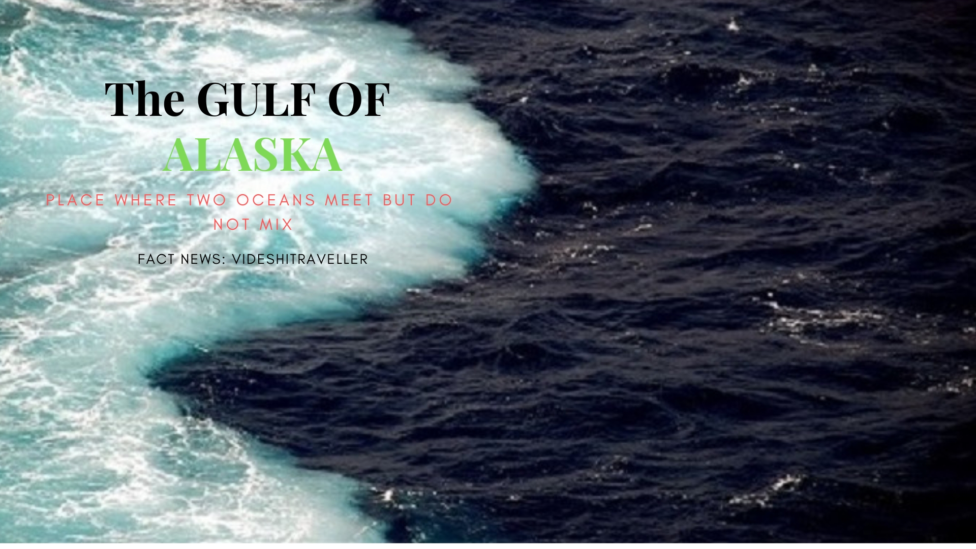 The Gulf Of Alaska Place Where Two Oceans Meet But Do Not Mix Fact News