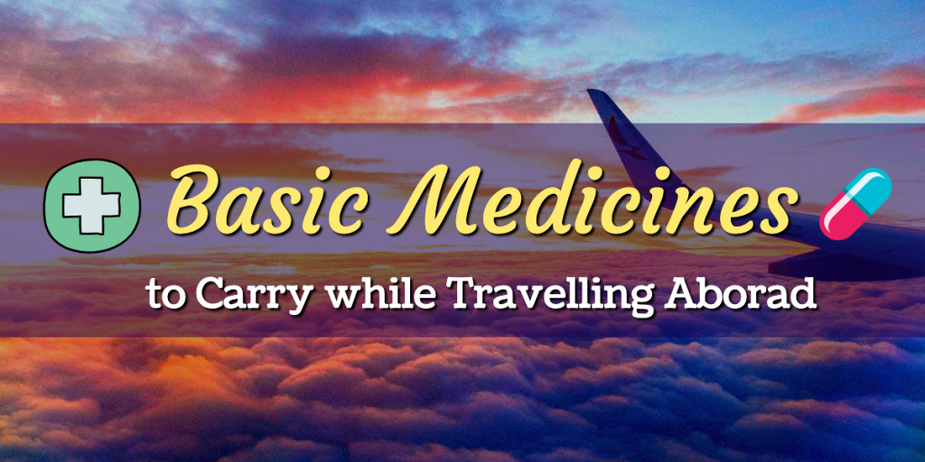 Basic Medicines to Carry while Travelling Abroad First Aid Kit
