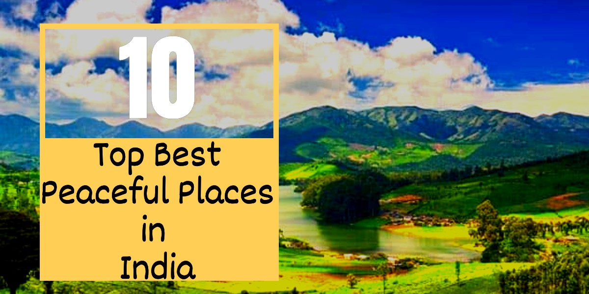 Top 10 Best Peaceful Places To Live In India : VideshiTraveller