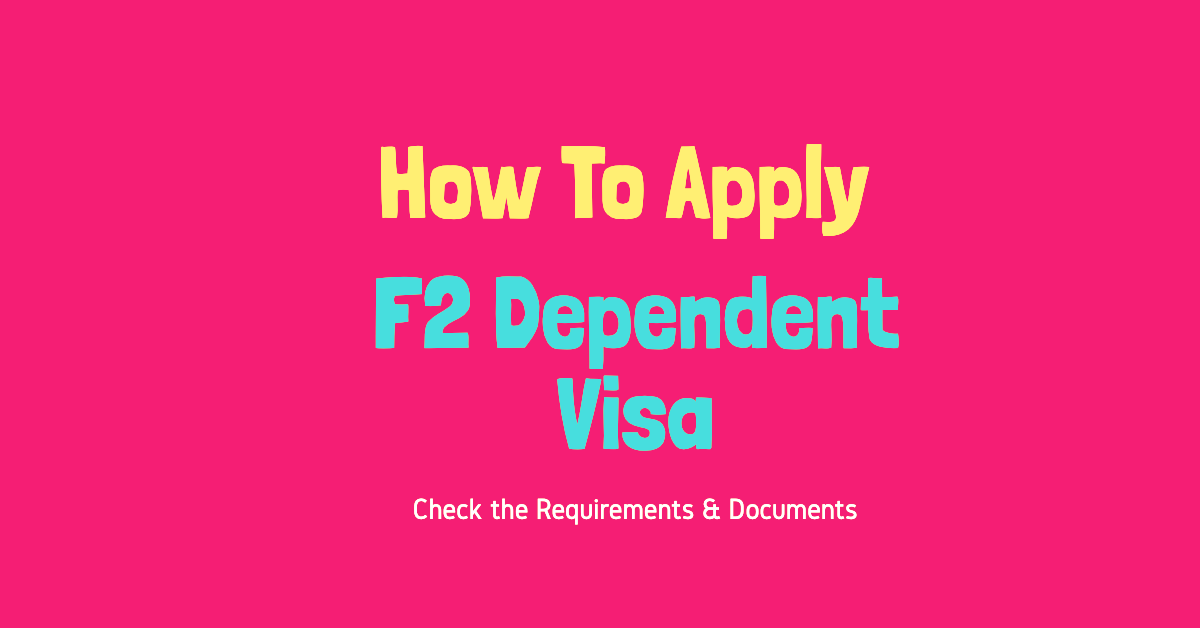 How to Apply For F2 Visa ? Processing Time & Documents Interview