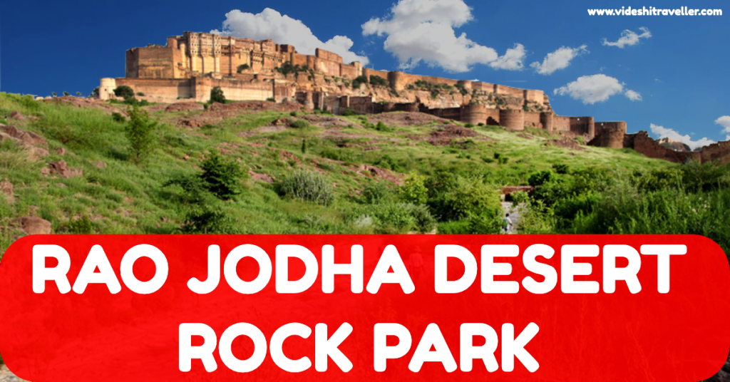 RAO JODHA DESERT ROCK PARK things to do in jodhpur with videshitraveller
