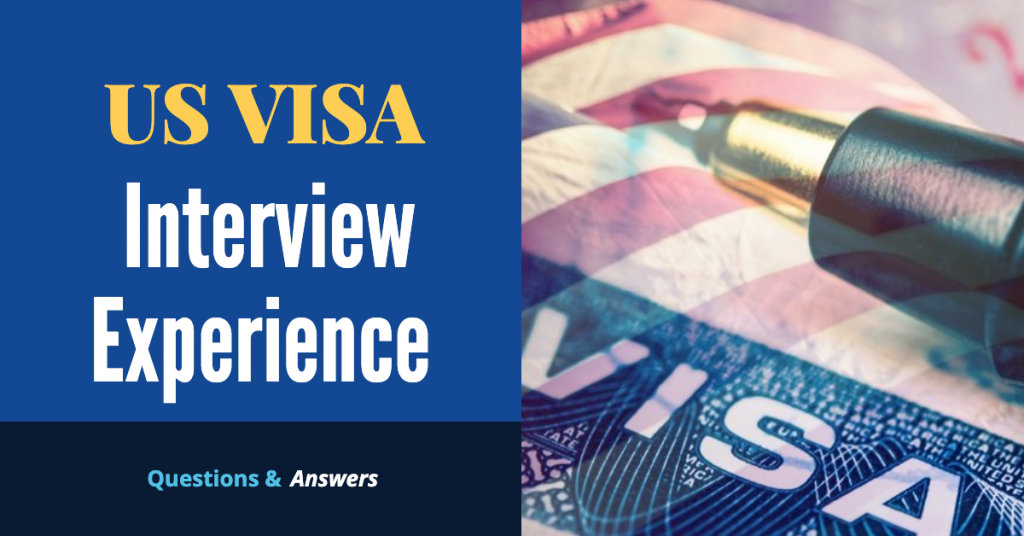 US Visa Interview Experience ~ Questions & Answers
